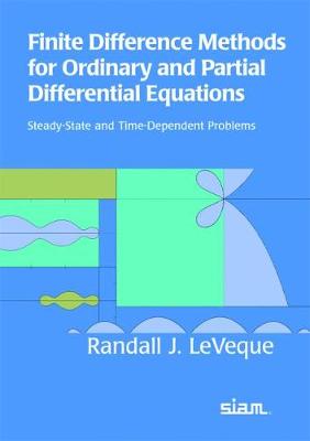 Finite Difference Methods for Ordinary and Partial Differential Equations: Steady-State and Time-Dependent Problems - Leveque, Randall J