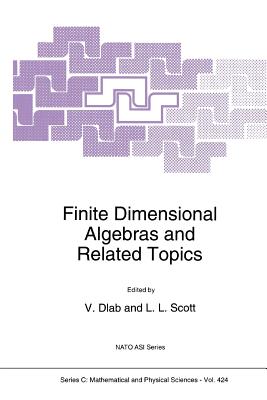 Finite Dimensional Algebras and Related Topics - Dlab, V. (Editor), and Scott, Leonard (Editor)