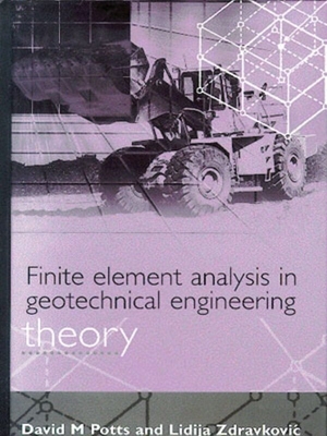 Finite Element Analysis in Geotechnical Engineering: Theory - Potts, David M, and Zdravkovic, Lidija