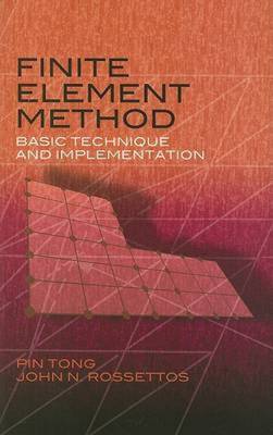 Finite Element Method: Basic Technique and Implementation - Tong, Pin, and Rossettos, John N