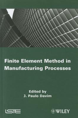 Finite Element Method in Manufacturing Processes - Davim, J. Paulo (Editor)