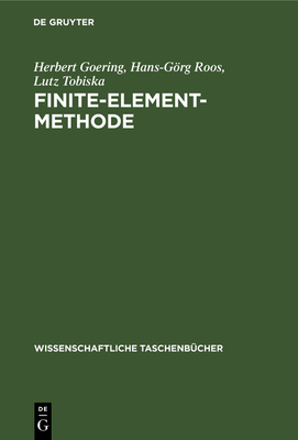 Finite-Element-Methode: Eine Einfuhrung - Goering, Herbert, and Roos, Hans-G?rg, and Tobiska, Lutz