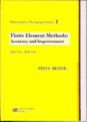 Finite Element Methods: Accuracy and Improvement - Lin, Qun, and Lin, Jiafu