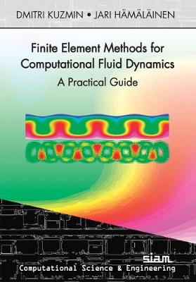 Finite Element Methods for Computational Fluid Dynamics: A Practical Guide - Kuzmin, Dmitri, and Hmlinen, Jari