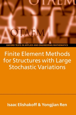 Finite Element Methods for Structures with Large Stochastic Variations - McArthur, Tom A, and Ren, Yongjian, and Elishakoff, Isaac