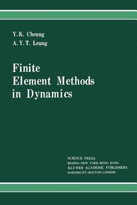 Finite Element Methods in Dynamics - Cheung, Y.K., and Leung, A.Y.T.