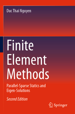 Finite Element Methods: Parallel-Sparse Statics and Eigen-Solutions - Nguyen, Duc Thai