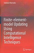 Finite Element Model Updating Using Computational Intelligence Techniques: Applications to Structural Dynamics