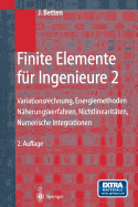 Finite Elemente Fur Ingenieure 2: Variationsrechnung, Energiemethoden, Naherungsverfahren, Nichtlinearitaten, Numerische Integrationen - Betten, Josef