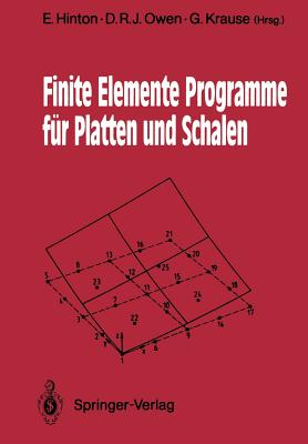 Finite Elemente Programme Fr Platten Und Schalen - Hinton, E, Dr. (Editor), and Owen, D R J (Editor), and Krause, Gerhard (Editor)