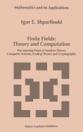 Finite Fields: Theory and Computation: The Meeting Point of Number Theory, Computer Science, Coding Theory and Cryptography
