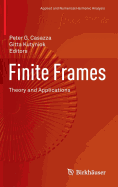 Finite Frames: Theory and Applications