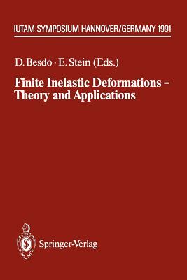 Finite Inelastic Deformations -- Theory and Applications: Iutam Symposium Hannover, Germany 1991 - Besdo, Dieter (Editor), and Stein, Erwin (Editor)