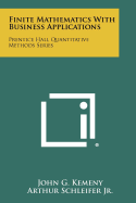 Finite Mathematics With Business Applications: Prentice Hall Quantitative Methods Series