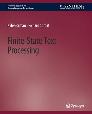 Finite-State Text Processing - Gorman, Kyle, and Sproat, Richard