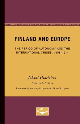 Finland and Europe: The Period of Autonomy and the International Crises, 1808-1914 Volume 7 - Paasivirta, Juhani, and Upton, Anthony F (Translated by), and Upton, Sirkka R (Translated by)