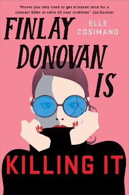 Finlay Donovan Is Killing It: Could being mistaken for a hitwoman solve everything? - Cosimano, Elle