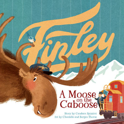 Finley: A Moose on the Caboose - Spizzirri, Candace