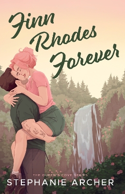 Finn Rhodes Forever: A Spicy Small Town Second Chance Romance (The Queen's Cove Series Book 4) - Archer, Stephanie