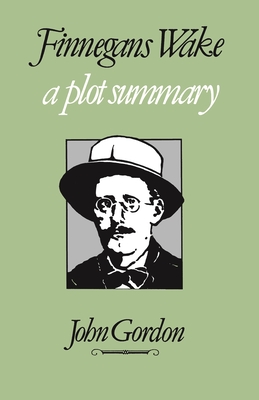 Finnegans Wake: A Plot Summary - Gordon, John