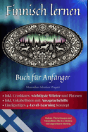 Finnisch lernen: Buch f?r Anf?nger - Dialoge, ?bersetzungen und Vokabellisten f?r den leichten und angenehmen Einstieg.