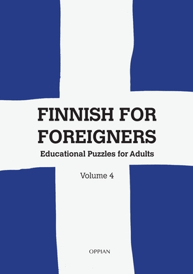 Finnish For Foreigners: Educational Puzzles for Adults Volume 4 - Parssinen, Katja