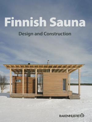 Finnish Sauna: Design and Construction - Rakennustieto Publishing