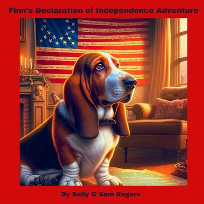 Finn's Declaration of Independence Adventure - Rogers, Sally