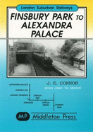 Finsbury Park to Alexandra Palace: Showing Pre-war Electrification - Connor, J. E.