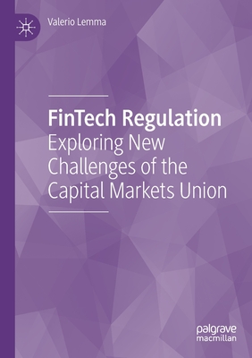 Fintech Regulation: Exploring New Challenges of the Capital Markets Union - Lemma, Valerio