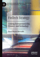 Fintech Strategy: Linking Entrepreneurship, Finance, and Technology