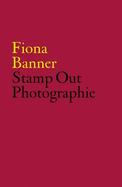 Fiona Banner: Stamp Out Photographie