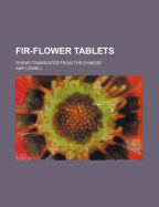 Fir-Flower Tablets: Poems Translated from the Chinese