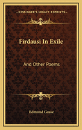 Firdausi in Exile: And Other Poems