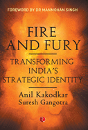 Fire and Fury: Transforming India's Strategic Identity