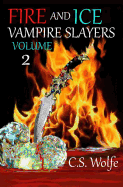 Fire and Ice: Vampire Slayers (Volume 2)