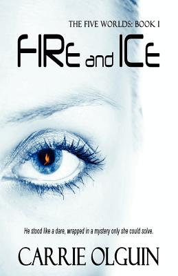 Fire and Ice - Olguin, Carrie, and Schutzman, Bonnie (Editor)