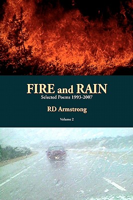 Fire and Rain: Selected Poems 1993-2007 - Armstrong, R D