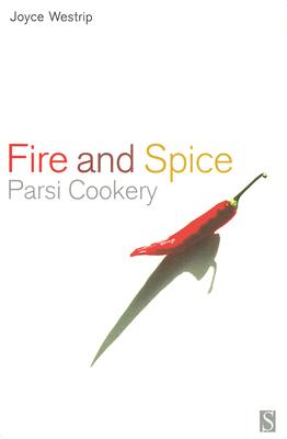 Fire and Spice: Parsi Cooking - Westrip, Joyce P, and Smith, Jane, Professor