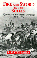 Fire and Sword in the Sudan: A Personal Narrative of Fighting and Serving the Dervishes, 1879-95