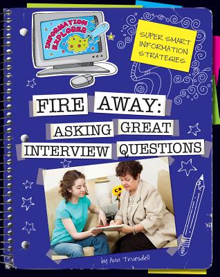 Fire Away: Asking Great Interview Questions - Truesdell, Ann