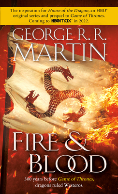 Fire & Blood: 300 Years Before a Game of Thrones - Martin, George R R