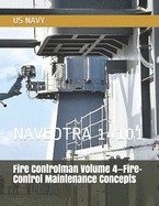 Fire Controlman Volume 4-Fire-Control Maintenance Concepts: Navedtra 14101