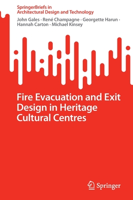 Fire Evacuation and Exit Design in Heritage Cultural Centres - Gales, John, and Champagne, Ren, and Harun, Georgette