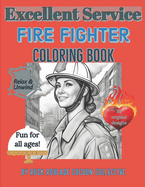 Fire Fighter, Excellent Service: Coloring Book