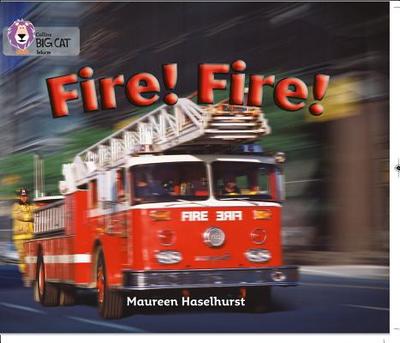 Fire! Fire!: Band 06/Orange - Haselhurst, Maureen, and Moon, Cliff (Series edited by), and Collins Big Cat (Prepared for publication by)