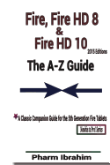 Fire, Fire HD 8 & Fire HD 10 (2015 Editions): The A-Z Guide