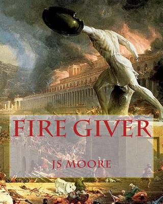 Fire Giver - Moore, Js