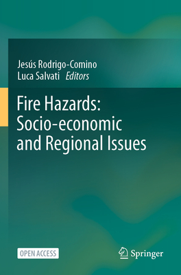 Fire Hazards: Socio-economic and Regional Issues - Rodrigo-Comino, Jess (Editor), and Salvati, Luca (Editor)
