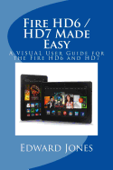 Fire Hd6 / Hd7 Made Easy: A Visual User Guide for the Fire Hd6 and Hd7